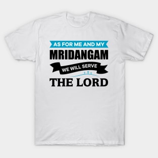As for me and my Mridangam we will serve the Lord T-Shirt